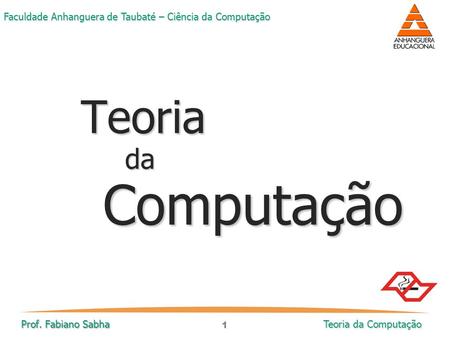 Teoria da Computação Prof. Fabiano Sabha.