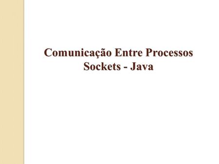 Comunicação Entre Processos Sockets - Java