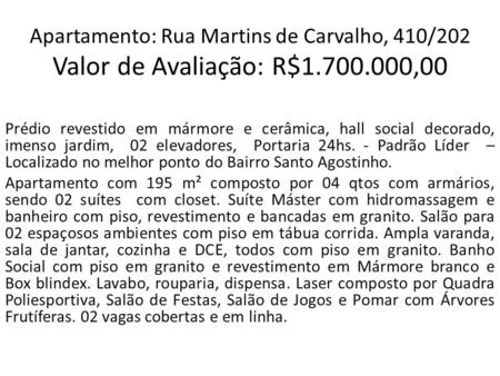 Apartamento: Rua Martins de Carvalho, 410/202 Valor de Avaliação: R$1