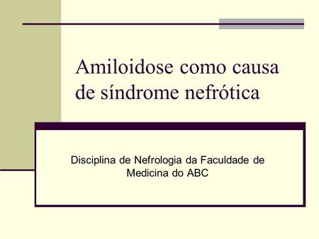 Amiloidose como causa de síndrome nefrótica