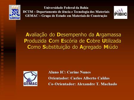 Universidade Federal da Bahia DCTM – Departamento de iência e Tecnologia dos Materiais GEMAC – Grupo de Estudo em Materiais de Construção Avaliação do.