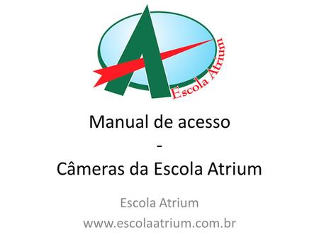 Manual de acesso - Câmeras da Escola Atrium