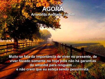 Ariovaldo Andrade Jardim e não creio que eu esteja sendo pessimista.