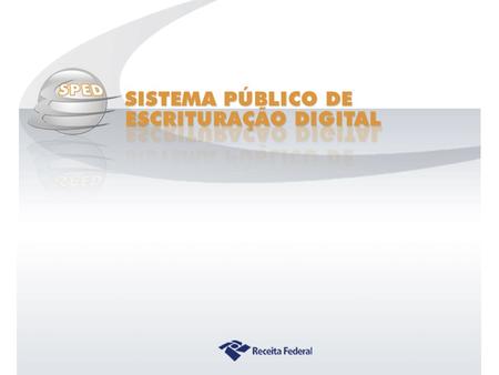 O SPED O Sistema Público de Escrituração Digital tem por objetivo promover a integração entre os órgãos reguladores e de fiscalização da União, FISCOS.