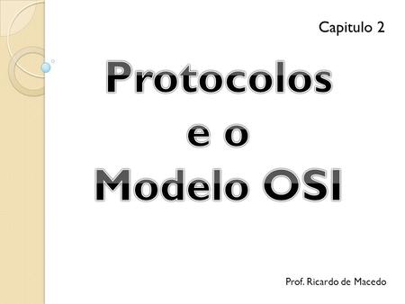 Protocolos e o Modelo OSI