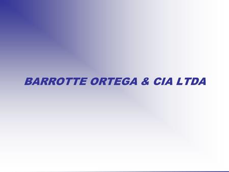 BARROTTE ORTEGA & CIA LTDA