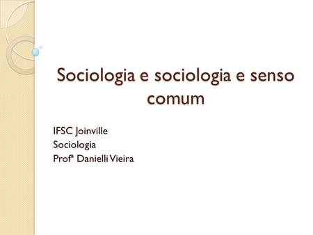 Sociologia e sociologia e senso comum