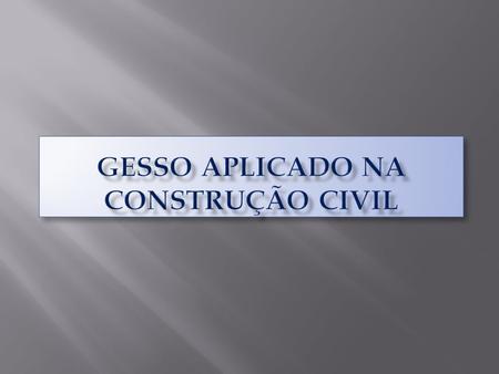 GESSO APLICADO NA CONSTRUÇÃO CIVIL