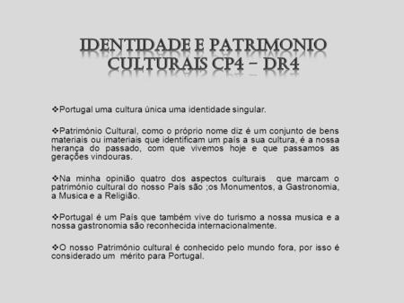 IDENTIDADE E PATRIMONIO CULTURAIS CP4 – DR4