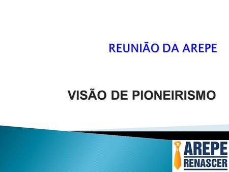 REUNIÃO DA AREPE VISÃO DE PIONEIRISMO.