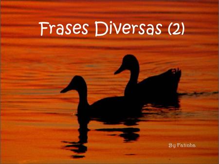 Frases Diversas (2) By Fatinha.