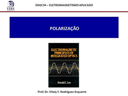 POLARIZAÇÃO ENGC34 – ELETROMAGNETISMO APLICADO