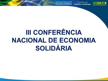 III CONFERÊNCIA NACIONAL DE ECONOMIA SOLIDÁRIA