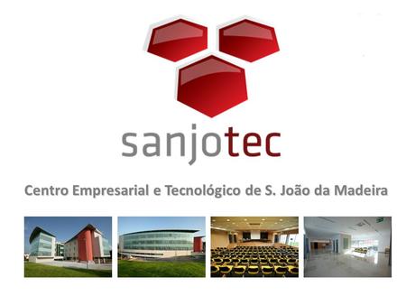 Centro Empresarial e Tecnológico de S. João da Madeira.