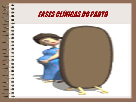 FASES CLÍNICAS DO PARTO