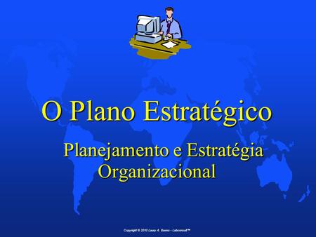 O Plano Estratégico Planejamento e Estratégia Organizacional