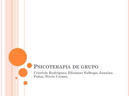Cristiele Rodrigues, Elisamar Salbego, Janaina Polon, Weric Cosmo.