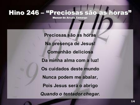 Hino 246 – “Preciosas são as horas” Manuel de Arruda Camargo