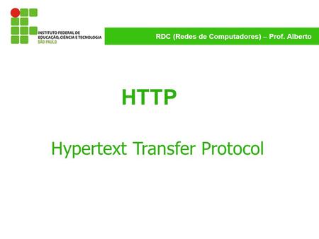 HTTP Hypertext Transfer Protocol.