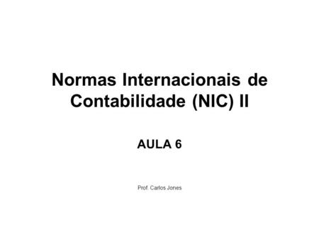 Normas Internacionais de Contabilidade (NIC) II