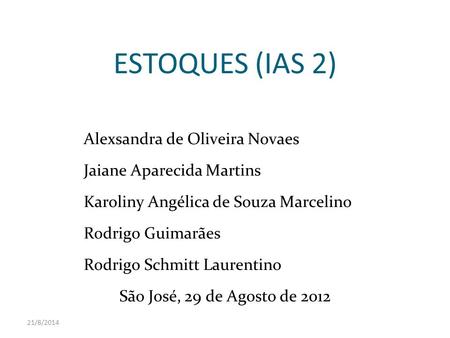 ESTOQUES (IAS 2) Alexsandra de Oliveira Novaes