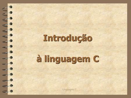 Introdução à linguagem C