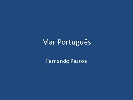 Mar Português Fernando Pessoa.
