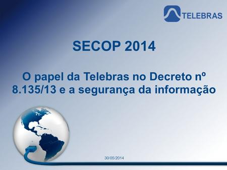 O papel da Telebras no Decreto nº 8.135/13 e a segurança da informação