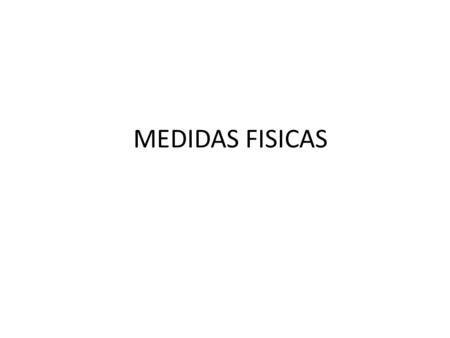 MEDIDAS FISICAS.