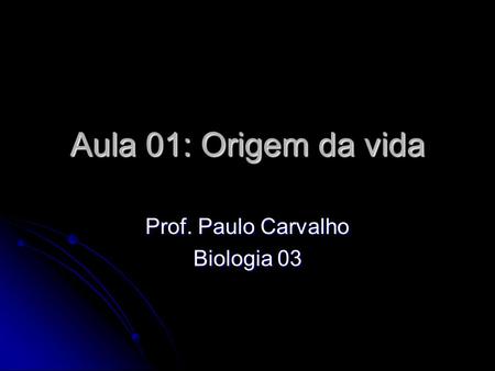 Prof. Paulo Carvalho Biologia 03