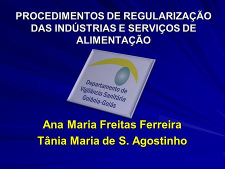 Ana Maria Freitas Ferreira Tânia Maria de S. Agostinho