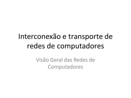 Interconexão e transporte de redes de computadores