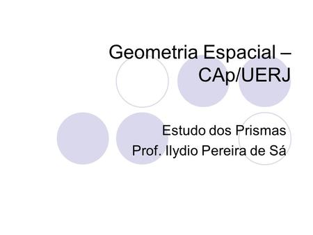 Geometria Espacial – CAp/UERJ