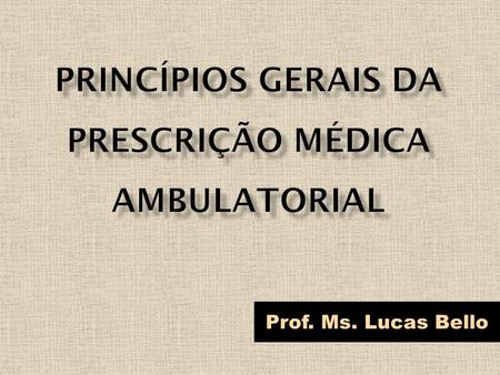 PRINCÍPIOS GERAIS DA PRESCRIÇÃO MÉDICA AMBULATORIAL