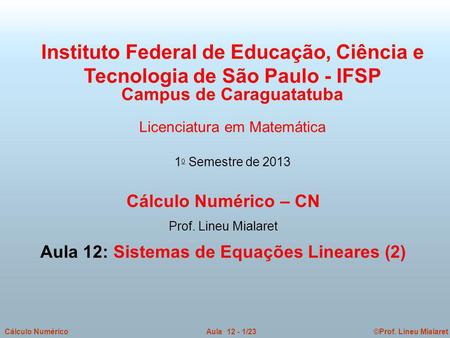 Campus de Caraguatatuba Aula 12: Sistemas de Equações Lineares (2)