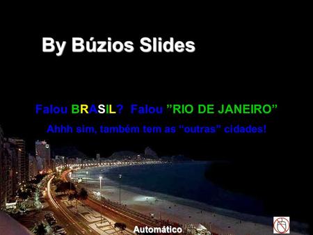 By Búzios Slides Falou BRASIL? Falou ”RIO DE JANEIRO”