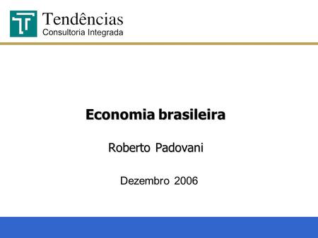 Economia brasileira Roberto Padovani Dezembro 2006.