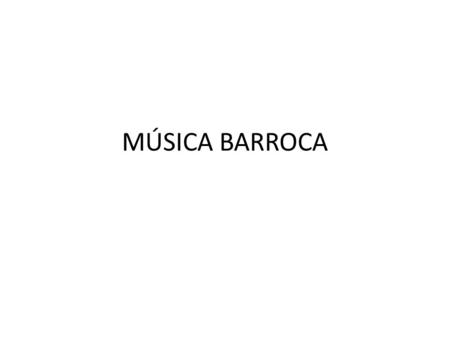 MÚSICA BARROCA.