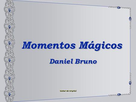 Momentos Mágicos Daniel Bruno.