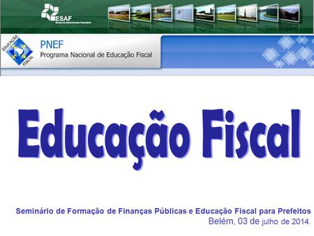 Educação Fiscal Belém, 03 de julho de 2014.
