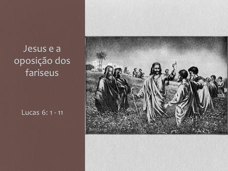 Jesus e a oposição dos fariseus