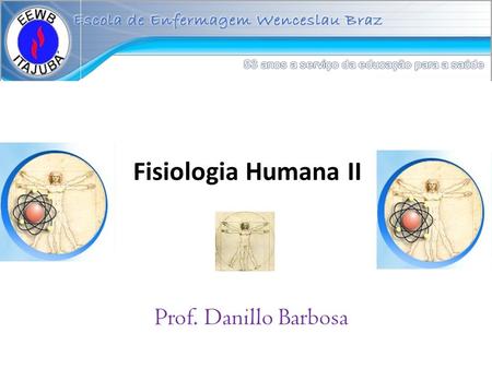Fisiologia Humana II Prof. Danillo Barbosa.