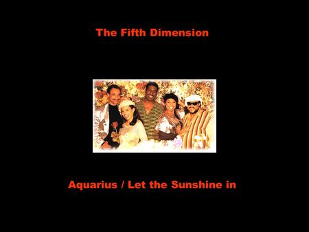 The Fifth Dimension Aquarius / Let the Sunshine in.
