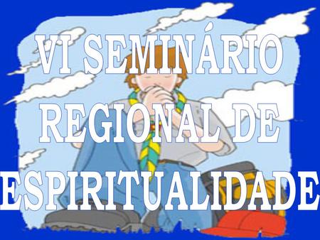 O Seminário Regional de Espiritualidade acontecerá dias 06 e 07 de março/2010 no Seminário da Floresta em Juiz de Fora, as reservas de vagas deverão ser.