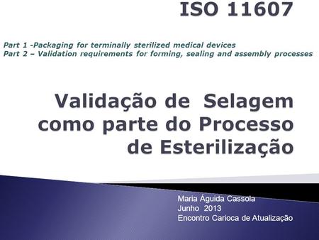 ISO Validação de Selagem como parte do Processo de Esterilização