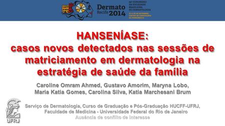 HANSENÍASE: casos novos detectados nas sessões de matriciamento em dermatologia na estratégia de saúde da família Caroline Omram Ahmed, Gustavo Amorim,
