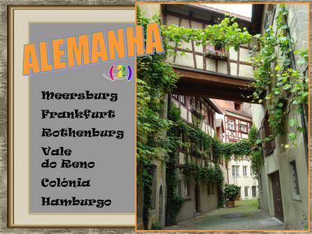 ALEMANHA (2) Meersburg Frankfurt Rothenburg Vale do Reno Colónia