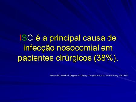 Robson MC, Krizek TJ, Heggers,JP. Biology of surgical infection