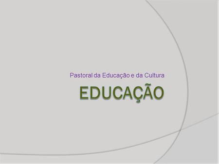 Pastoral da Educação e da Cultura