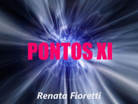 PONTOS XI Renata Fioretti.